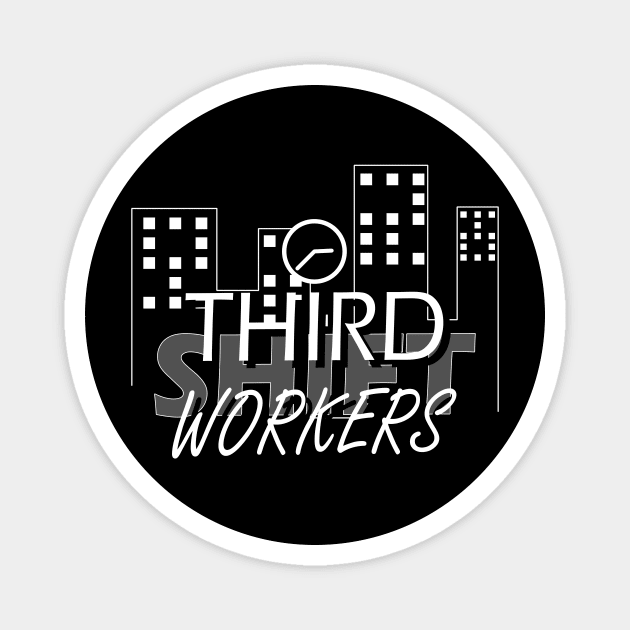 Third shift workers Magnet by Capturedtee